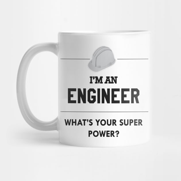 Engineer - I'm an engineer what's your superpower ? by KC Happy Shop